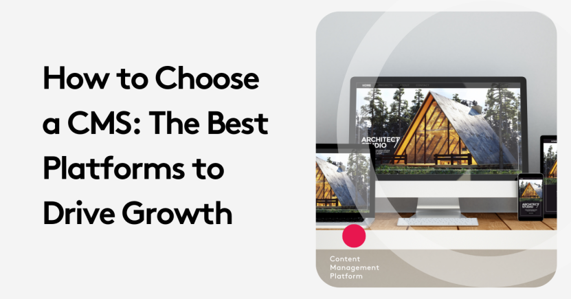 How to Choose a CMS: The Best Platforms to Drive Growth