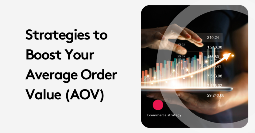 Strategies to Boost Your Average Order Value (AOV)