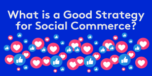 What is a good strategy for social commerce?