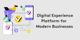 Benefits of Digital Experience Platforms for Modern Businesses