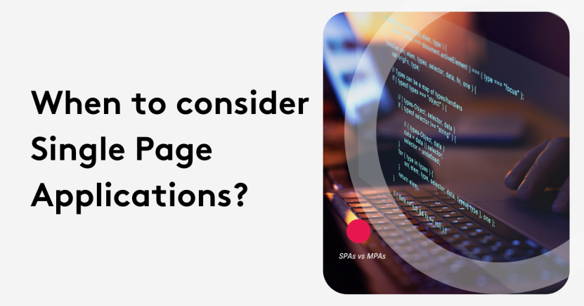 When to consider Single Page Applications?