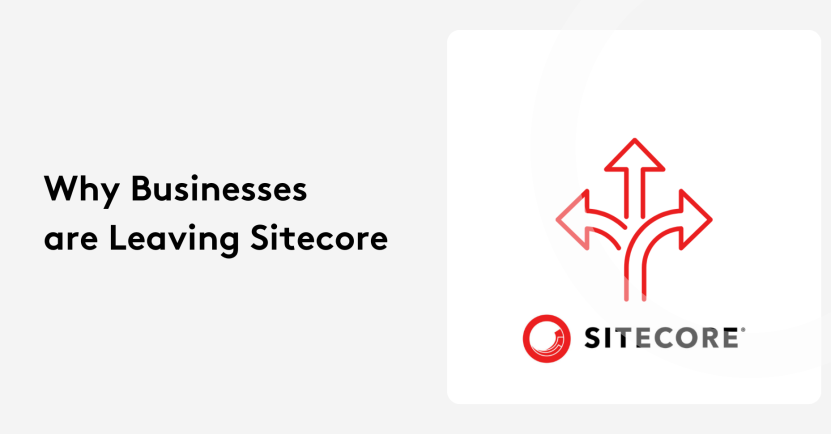 4 Reasons Businesses Are Leaving Sitecore (And What to Do About It)