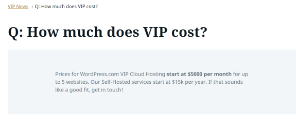 WordPress VIP pricing starts at $5000 per month for cloud hosting.