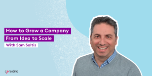 Sam Saltis on Growing Core dna From Idea To Scale