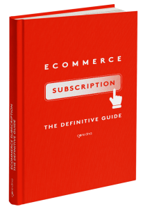 The ultimate guide for eCommerce subscription businesses